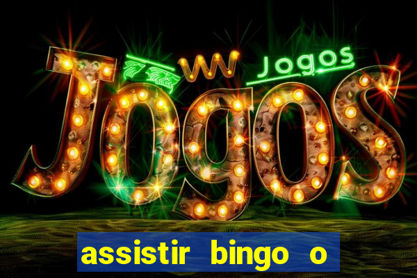 assistir bingo o rei das manhas filme completo dublado